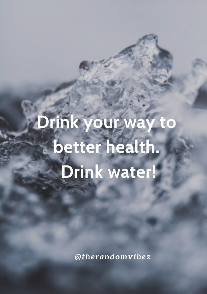 60 Drink Water Quotes To Inspire You To Stay Hydrated