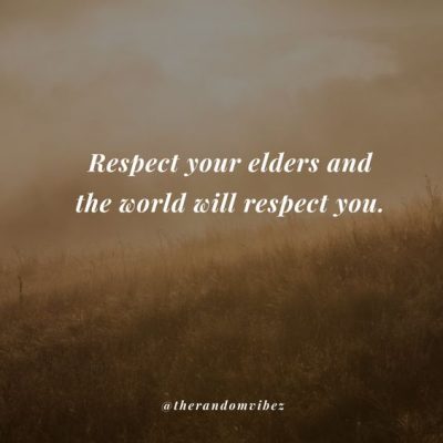 50 Respect Your Elders Quotes And Sayings