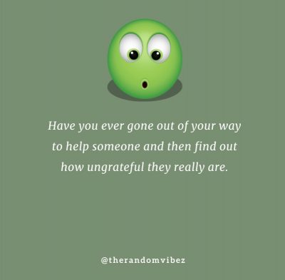 Sarcastic Quotes About Ungrateful People