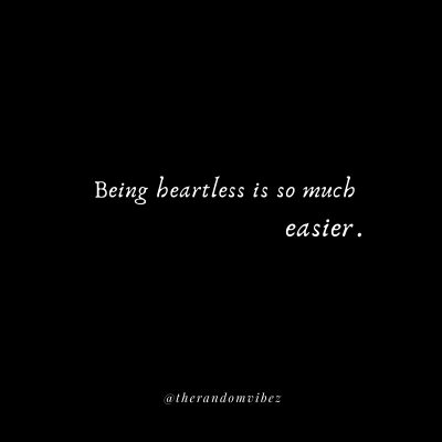 Yes I am Heartless Quotes