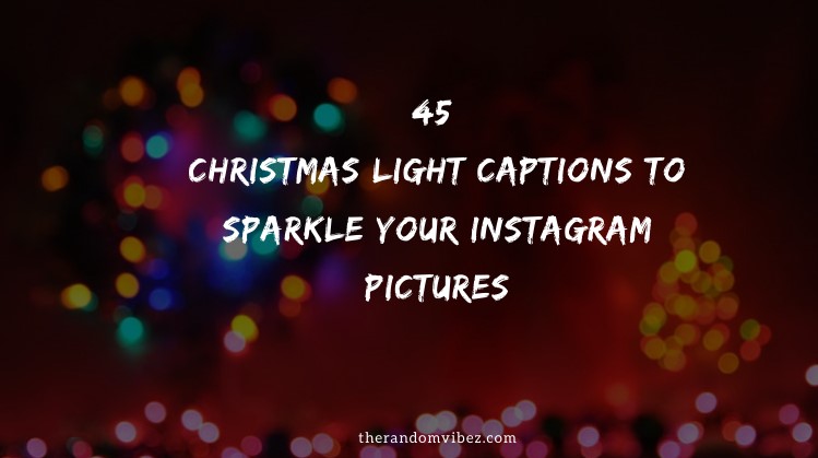 45 Christmas Light Instagram Captions