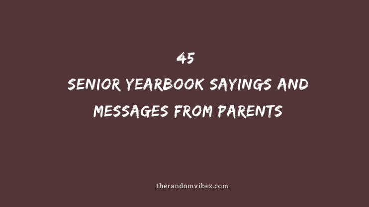 45 Senior Yearbook Messages And Quotes From Parents