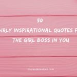 50 Girly Inspirational Quotes For The Girl Boss In You