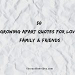 50 Growing Apart Quotes For Love, Family & Friends