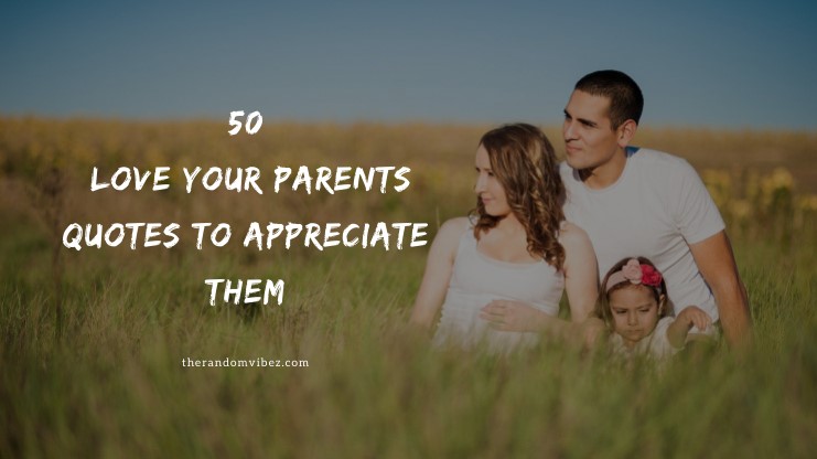 50 Love Your Parents Quotes To Appreciate Them