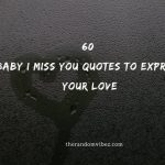 60 Baby I Miss You Quotes To Express Your Love