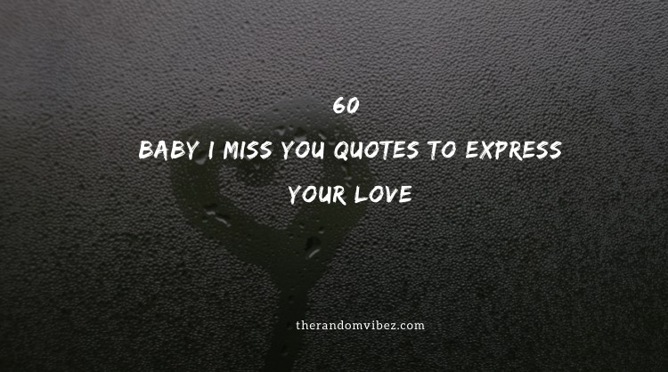 60 Baby I Miss You Quotes To Express Your Love