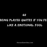 60 Being Played Quotes If You Feel Like A Emotional Fool