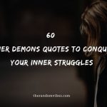 60 Inner Demons Quotes To Conquer Your Inner Struggles