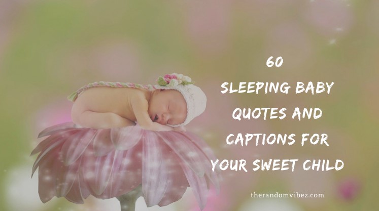 60 Sleeping Baby Quotes And Captions For Your Sweet Child