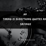 60 Timing Is Everything Quotes And Sayings