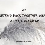 65 Getting Back Together Quotes After A Break Up