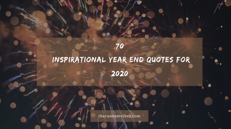 70 Inspirational Year End Quotes