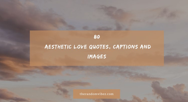 80 Aesthetic Love Quotes, Captions And Images