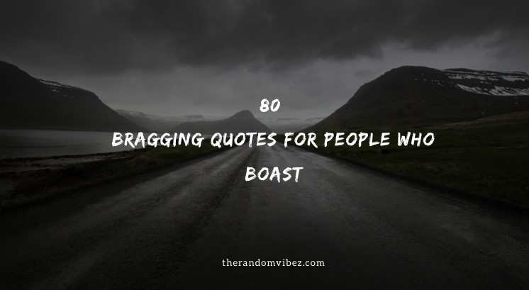 80 Bragging Quotes For People Who Boast