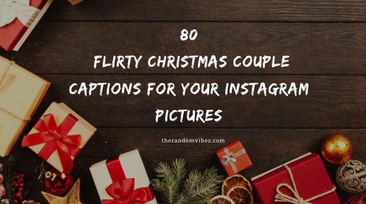 80 Flirty Christmas Couple Captions For Your Instagram Pictures
