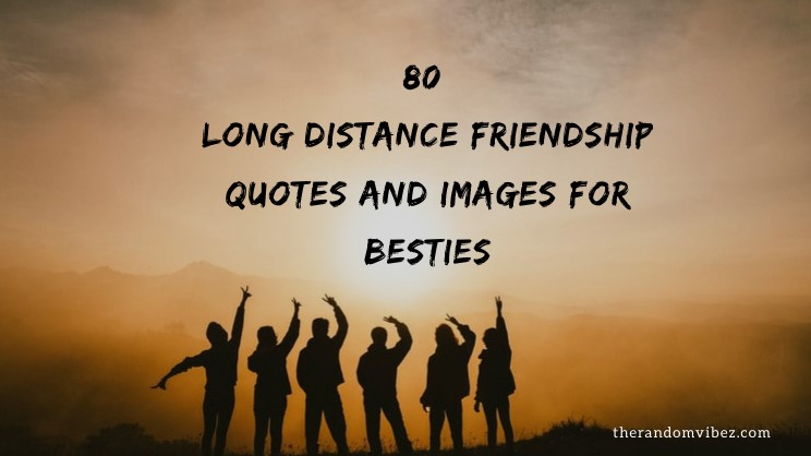 80 Long Distance Friendship Quotes And Images
