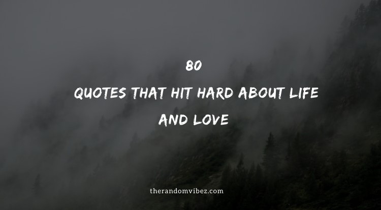 80 Quotes That Hit Hard About Life and Love