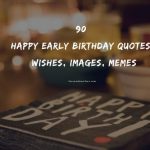 90 Happy Early Birthday Quotes, Wishes, Images, Memes