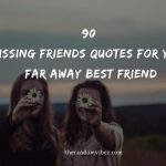 90 Missing Friends Quotes For Your Far Away Best Friend