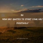 90 New Day Quotes To Start Your Day Positively