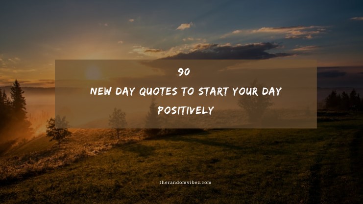 90 New Day Quotes To Start Your Day Positively