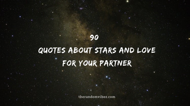 90 Quotes About Stars And Love For Your Partner - The Random Vibez