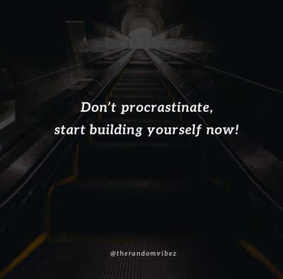Do Not Procrastinate Quotes