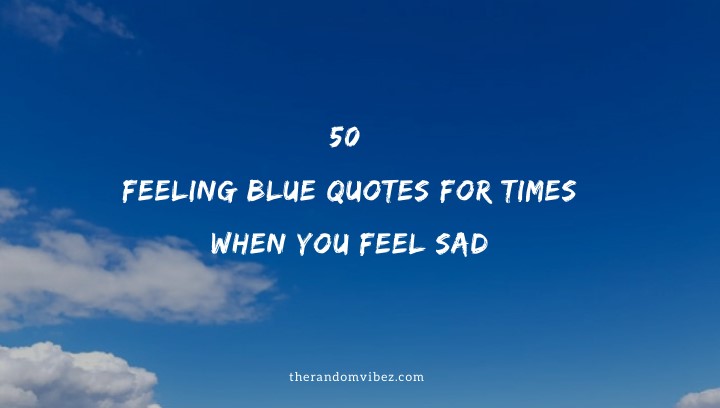 Feeling Blue Quotes And Sayings