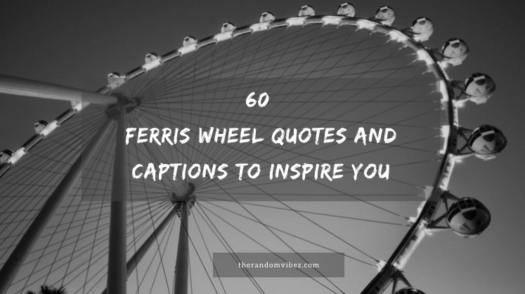 Ferris Wheel Quotes And Captions