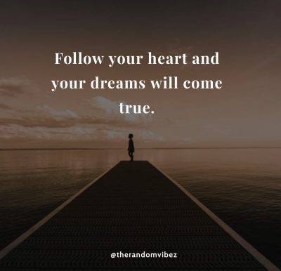 Follow Your Heart Dreams Quotes