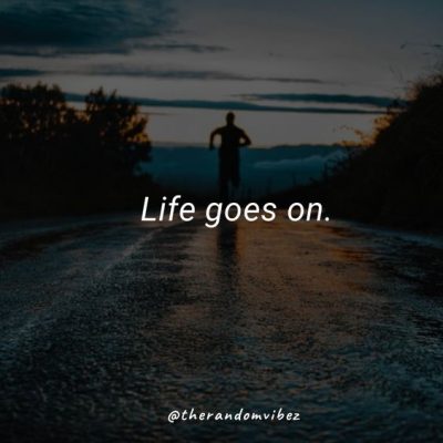 Life Goes On Quotes