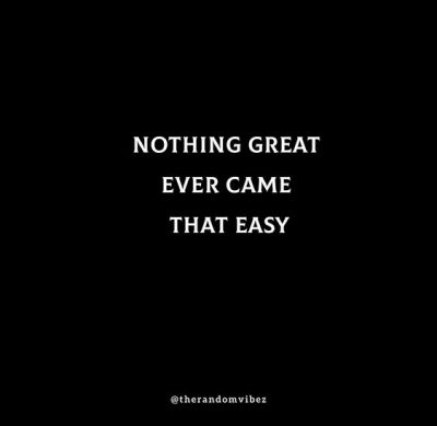 Nothing Comes easy Quotes