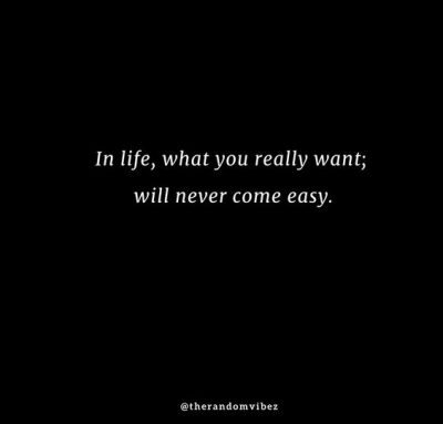 Nothing Is Easy In Life Quotes