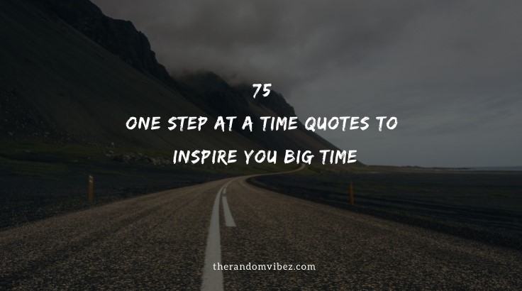 One Step At A Time Quotes And Sayings