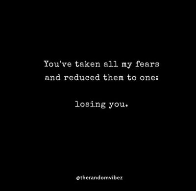 Scared Of Losing You Quotes