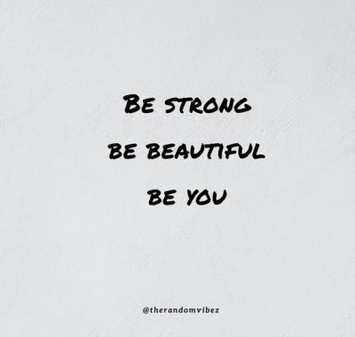 Strong Quotes About Being Beautiful