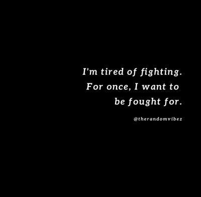 Tired of Fighting Quotes
