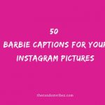 Top 50 Barbie Captions For Your Instagram Pictures