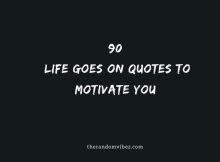 Top 90 Life Goes On Quotes To Motivate You