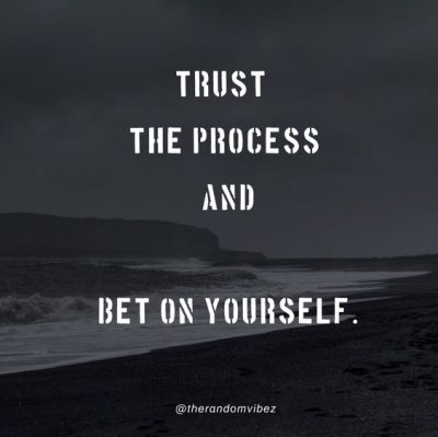 Trust And Enjoy The Process Quotes