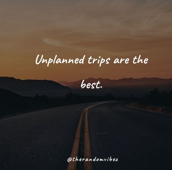 unplanned trip with friends quotes