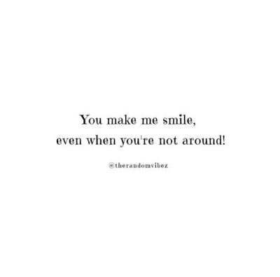 You Make Me Smile Love Quotes