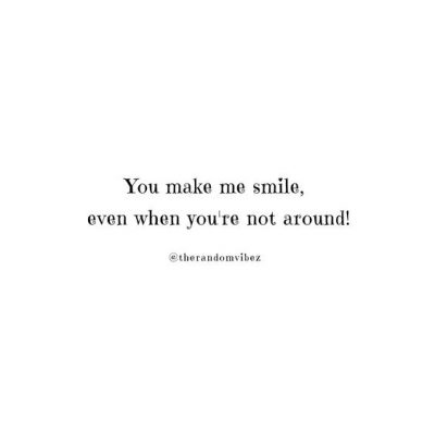 You Make Me Smile Love Quotes