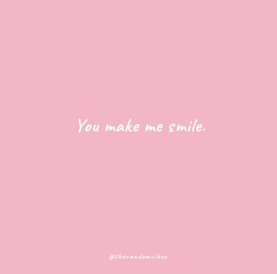 You Make Me Smile Quotes