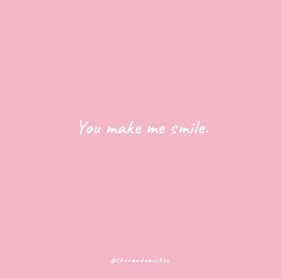 You Make Me Smile Quotes