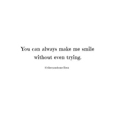 You Make Me Smile Quotes Images