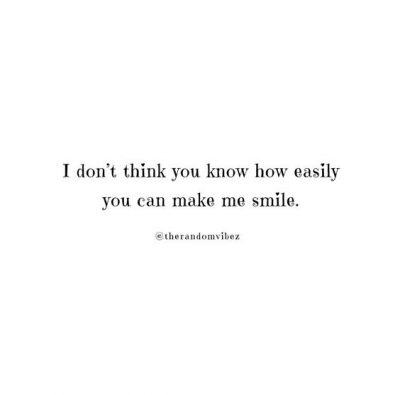 You Make Me Smile Quotes Pictures