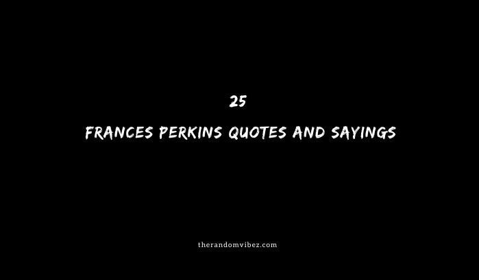 25 Frances Perkins Quotes And Sayings