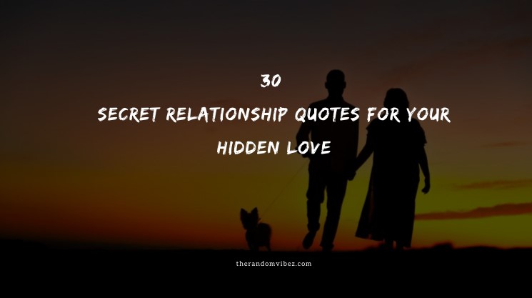 30 Secret Relationship Quotes For Your Hidden Love